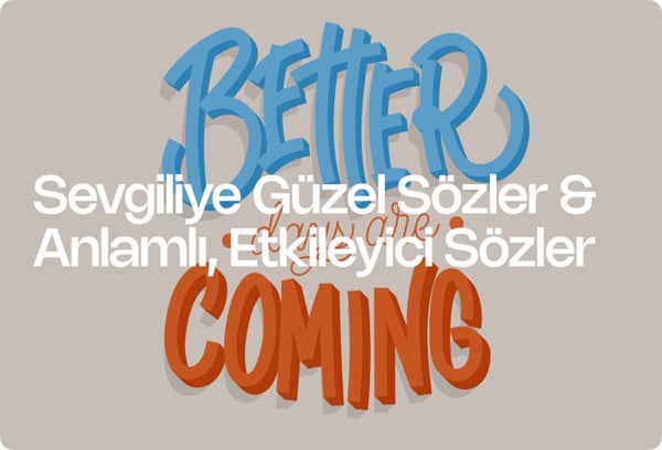 Sevgiliye Güzel Sözler & Anlamlı, Etkileyici Sözler